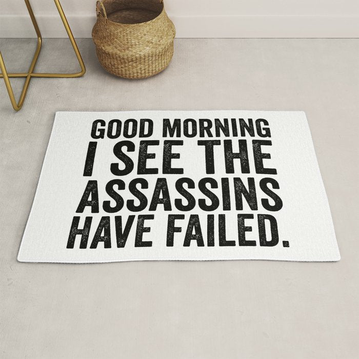 Good morning I see the assassins have failed Rug Gallery Image 1