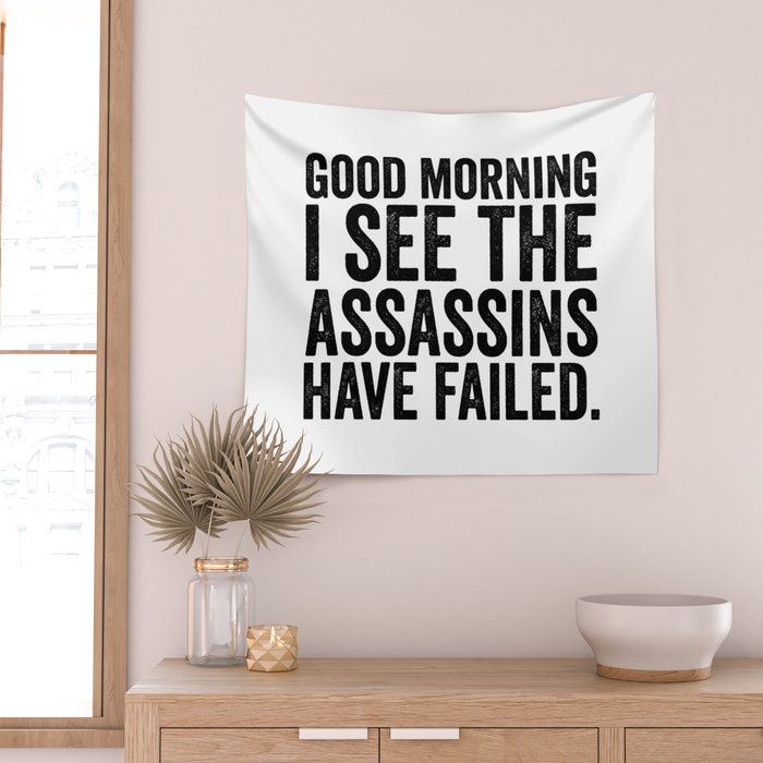 Good morning I see the assassins have failed Wall Tapestry Gallery Image 2
