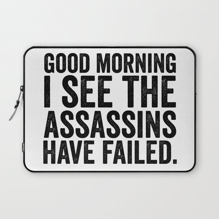 Good morning I see the assassins have failed Laptop Sleeve Gallery Image 1