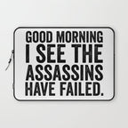 Good morning I see the assassins have failed Laptop Sleeve Gallery Image 1