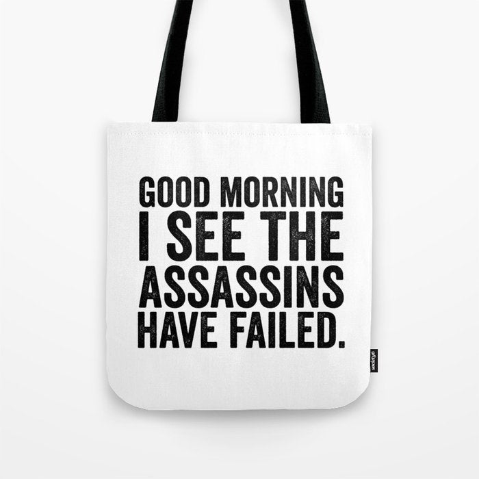 Good morning I see the assassins have failed Tote Bag Gallery Image 1