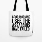 Good morning I see the assassins have failed Tote Bag Gallery Image 1