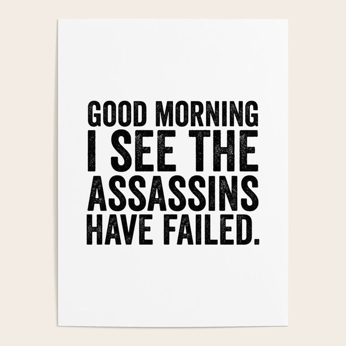 Good morning I see the assassins have failed Poster Gallery Image 1