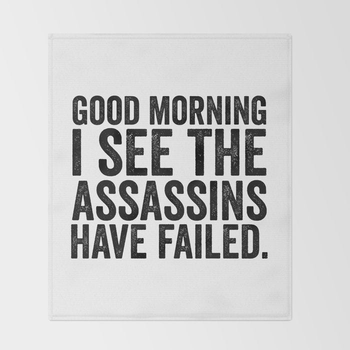 Good morning I see the assassins have failed Throw Blanket Gallery Image 2