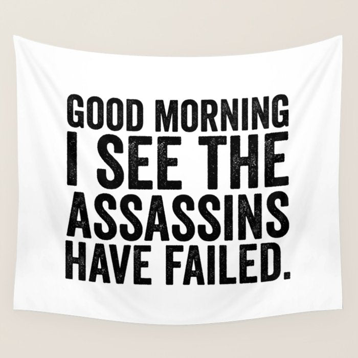 Good morning I see the assassins have failed Wall Tapestry Gallery Image 1