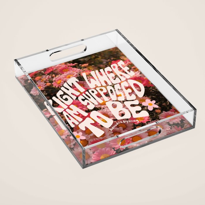 Right Where You Belong Acrylic Tray Gallery Image 1