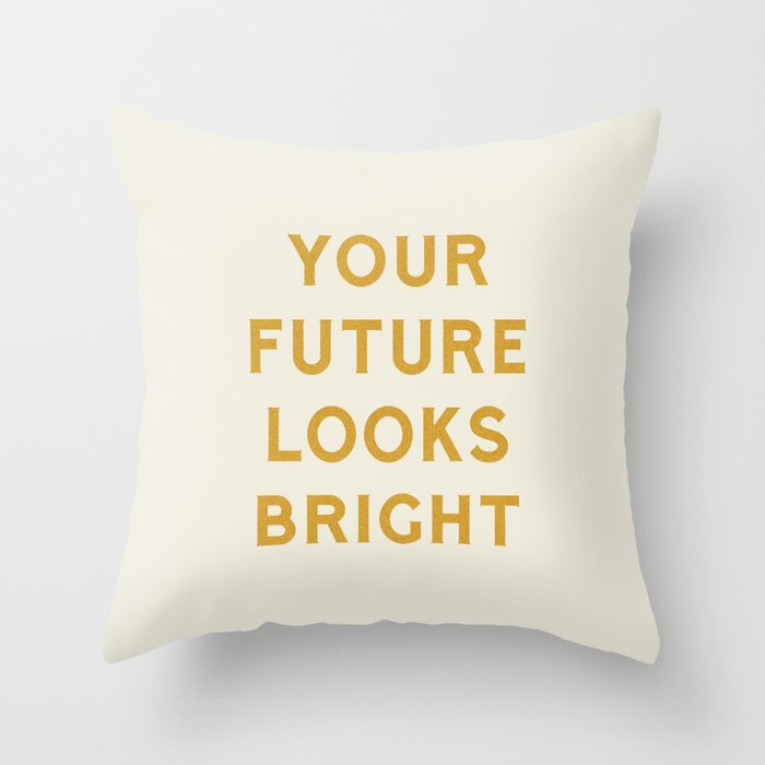 Your Future Looks Bright Throw Pillow Gallery Image 1