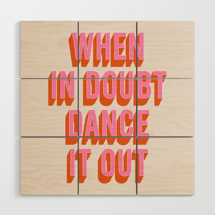 When In Doubt Dance It Out (Pink Orange) Wood Wall Art Gallery Image 1