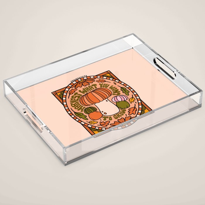 Harvest What You Want To Grow Acrylic Tray Gallery Image 1
