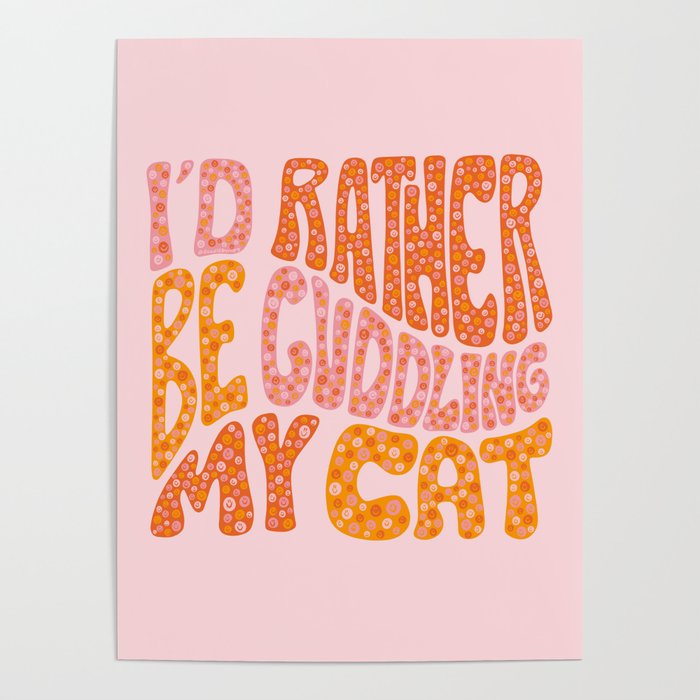 I'd Rather Be Cuddling My Cat Poster Gallery Image 1