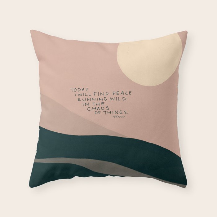 "Today I Will Find Peace Running Wild In The Chaos Of Things." Throw Pillow Gallery Image 6