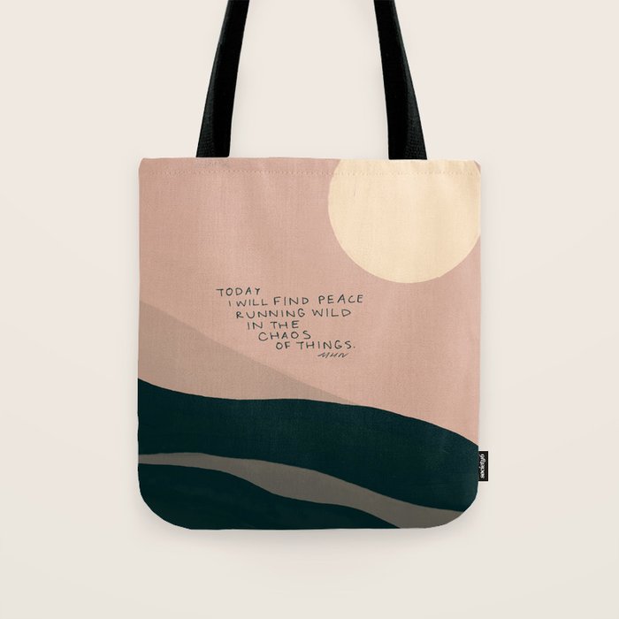 "Today I Will Find Peace Running Wild In The Chaos Of Things." Tote Bag Gallery Image 1