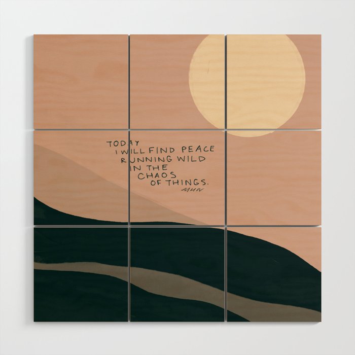"Today I Will Find Peace Running Wild In The Chaos Of Things." Wood Wall Art Gallery Image 1