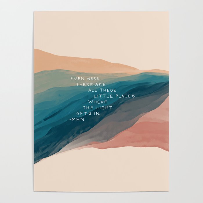 "Even Here, There Are All These Little Places Where The Light Gets In." Poster Gallery Image 4