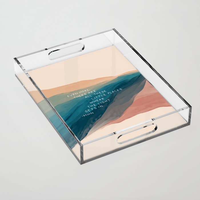 "Even Here, There Are All These Little Places Where The Light Gets In." Acrylic Tray Gallery Image 1