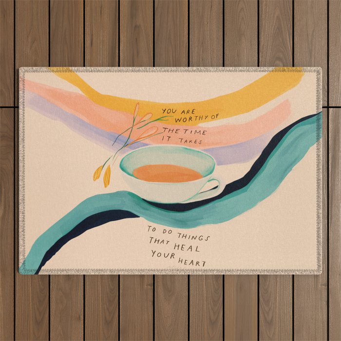 You are worthy of the time it takes to do the things that heal your heart - cup of tea art Outdoor Rug Gallery Image 1