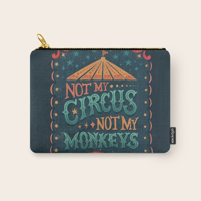 Not My Circus Not My Monkeys Carry All Pouch Gallery Image 1