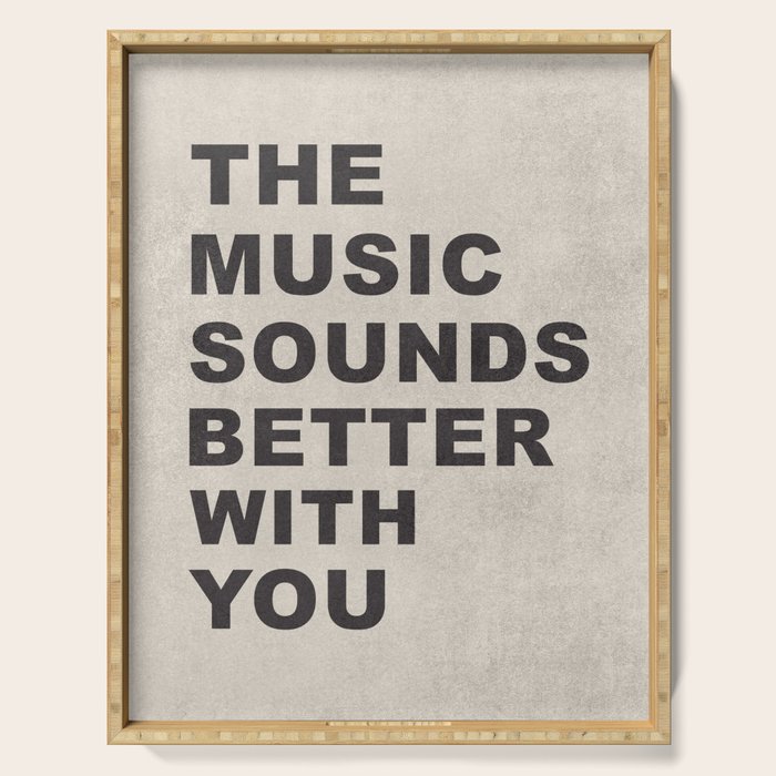 The Music Sounds Better With You Serving Tray Gallery Image 1