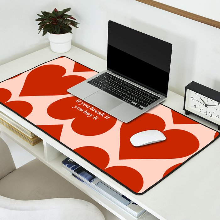 Quirky Love Quote "If you break it, you buy it" Desk Mat Gallery Image 2