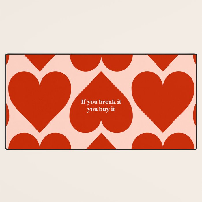 Quirky Love Quote "If you break it, you buy it" Desk Mat Gallery Image 3
