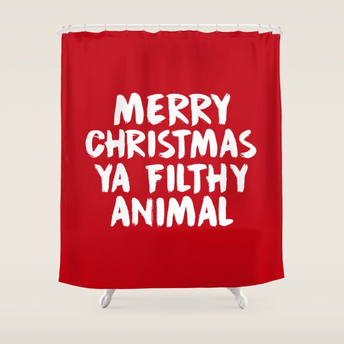 Merry Christmas Ya Filthy Animal, Funny, Saying Shower Curtain Gallery Image 1