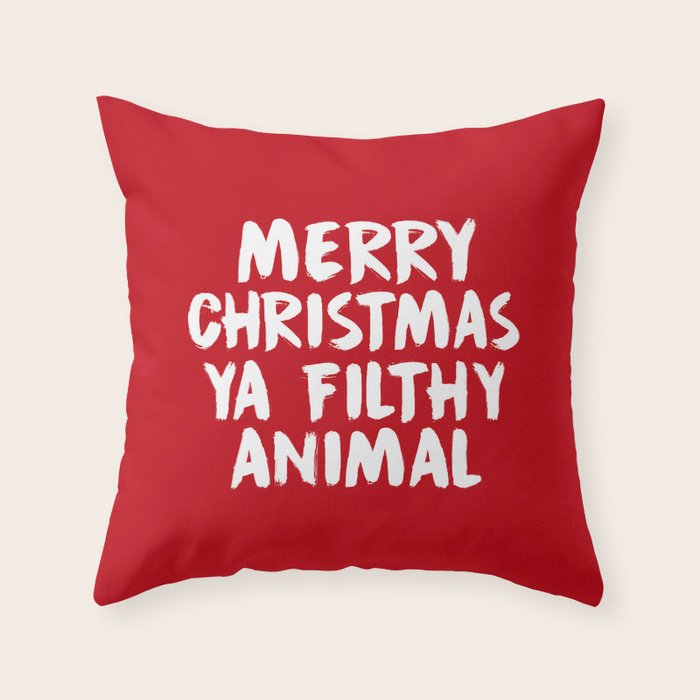Merry Christmas Ya Filthy Animal, Funny, Saying Throw Pillow Gallery Image 6