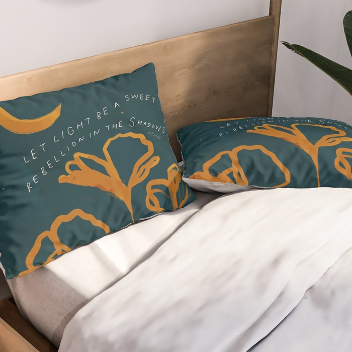 "Let Light Be A Sweet Rebellion In The Shadows" Pillow Sham Gallery Image 2