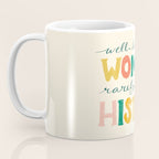 Well Behaved Women Rarely Make History Coffee Mug Gallery Image 3