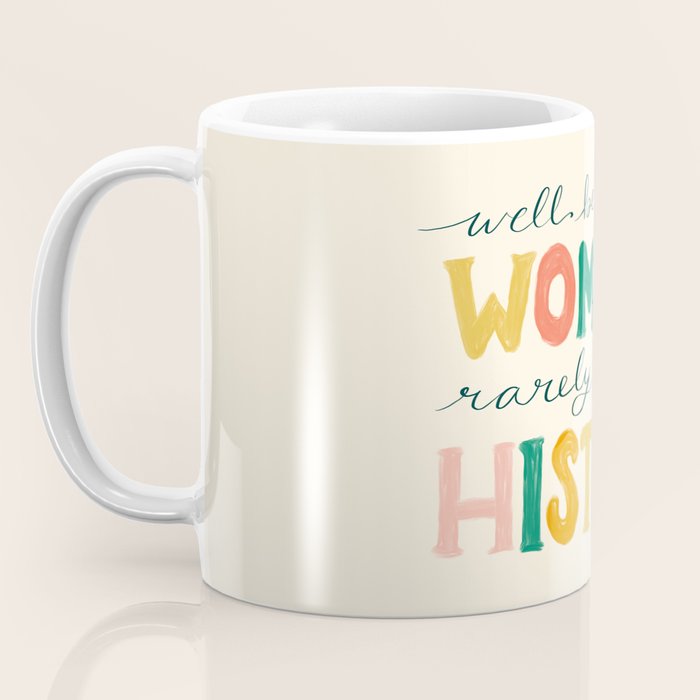 Well Behaved Women Rarely Make History Coffee Mug Gallery Image 3