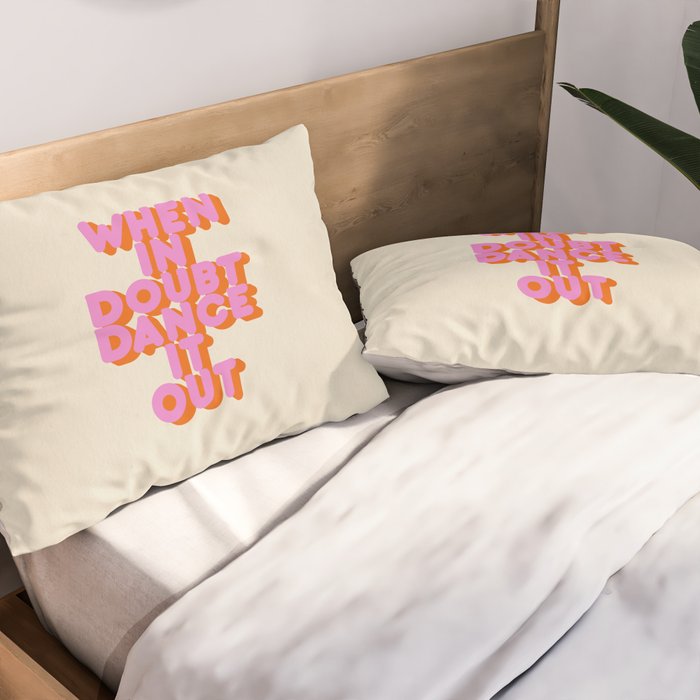 Dance it out Pillow Sham Gallery Image 2