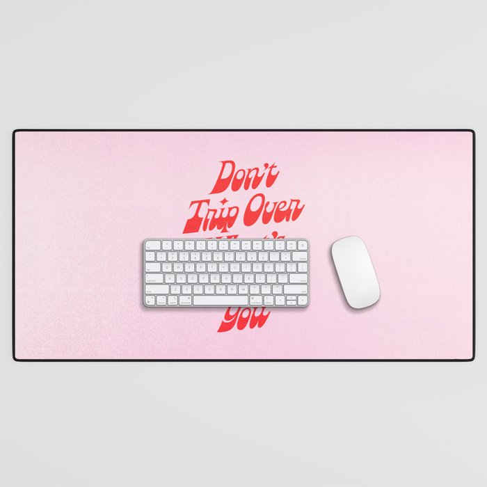 Don't Trip Desk Mat Gallery Image 1
