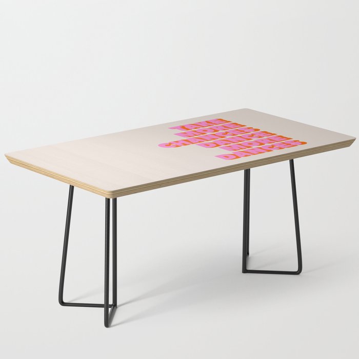 TAKE MORE CHANCES DANCE MORE DANCES Coffee Table Gallery Image 1