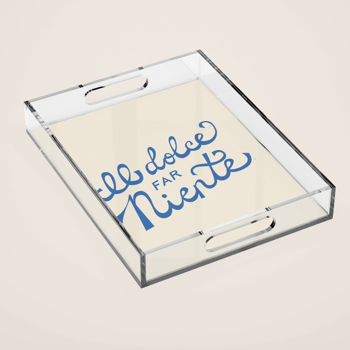 Il dolce far niente Italian - The sweetness of doing nothing Hand Lettering Acrylic Tray Gallery Image 1