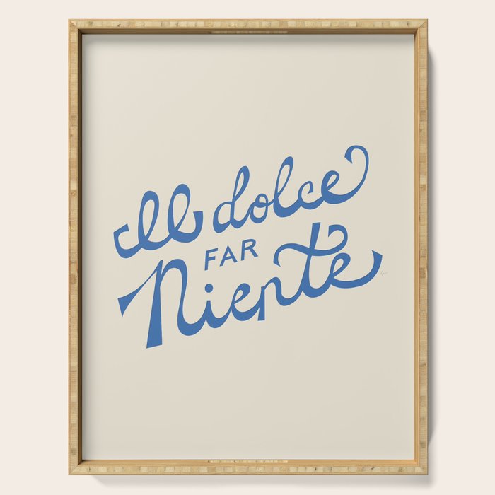 Il dolce far niente Italian - The sweetness of doing nothing Hand Lettering Serving Tray Gallery Image 1
