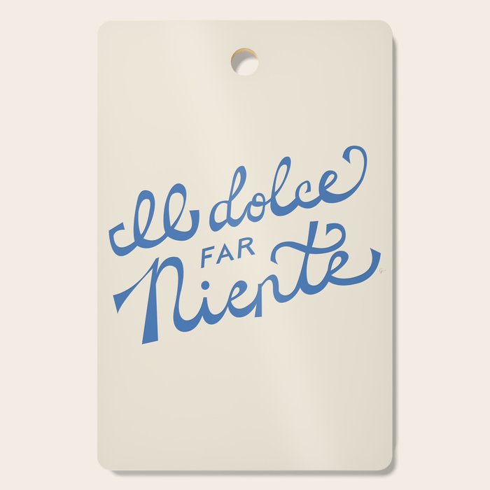 Il dolce far niente Italian - The sweetness of doing nothing Hand Lettering Cutting Board Gallery Image 1