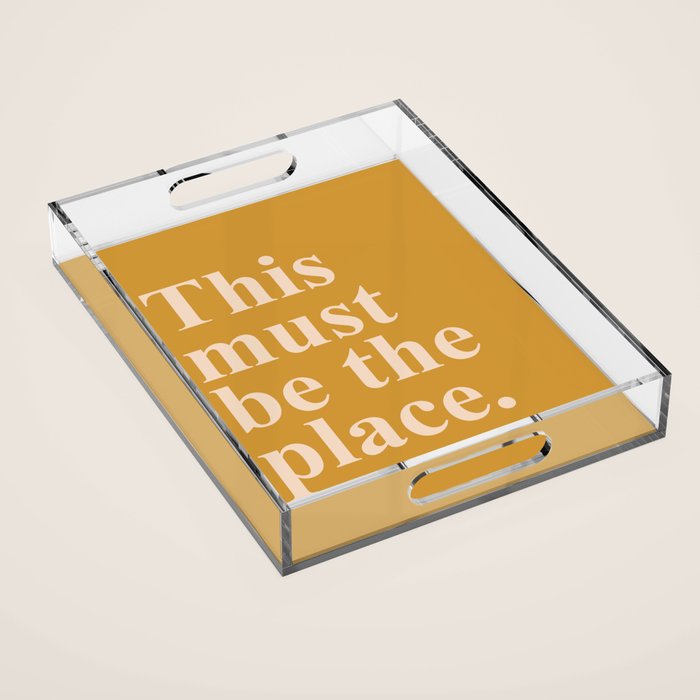 this must be the place Acrylic Tray Gallery Image 1