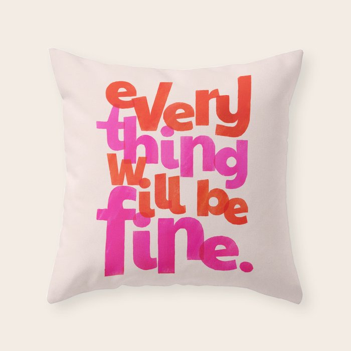 Everything Will Be Fine Typography Throw Pillow Gallery Image 1