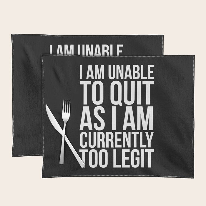 Unable To Quit Too Legit (Black & White) Placemat Gallery Image 1