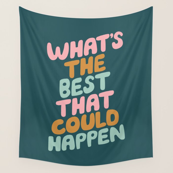 Whats the Best that Could Happen Wall Tapestry Gallery Image 1