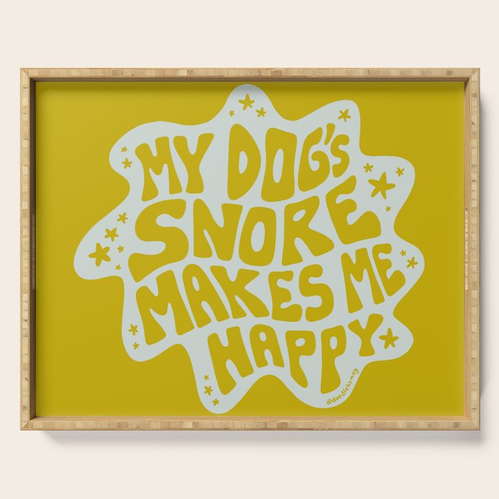 My Dogs Snore Makes Me Happy in Green Serving Tray Gallery Image 1