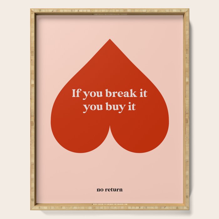 Quirky Love Quote "If you break it, you buy it" Serving Tray Gallery Image 1