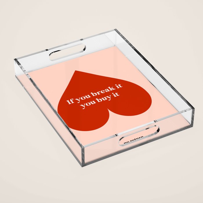 Quirky Love Quote "If you break it, you buy it" Acrylic Tray Gallery Image 1