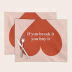 Quirky Love Quote "If you break it, you buy it" Placemat Gallery Image 1