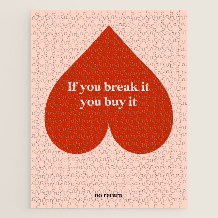 Quirky Love Quote "If you break it, you buy it" Jigsaw Puzzle Gallery Image 1