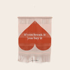 Quirky Love Quote "If you break it, you buy it" Wall Hanging Gallery Image 1