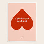 Quirky Love Quote "If you break it, you buy it" Poster Gallery Image 4
