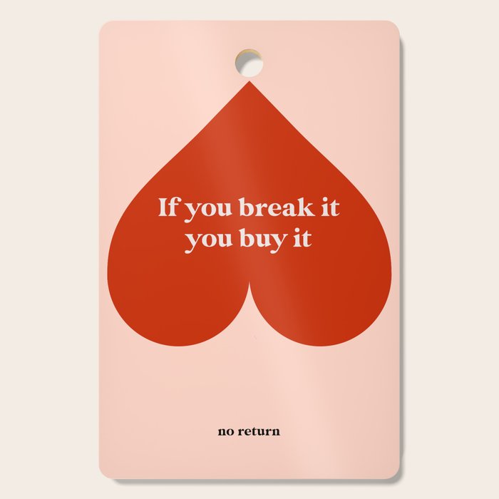 Quirky Love Quote "If you break it, you buy it" Cutting Board Gallery Image 1