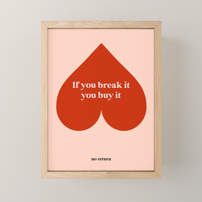 Quirky Love Quote "If you break it, you buy it" Mini Art Print Gallery Image 1