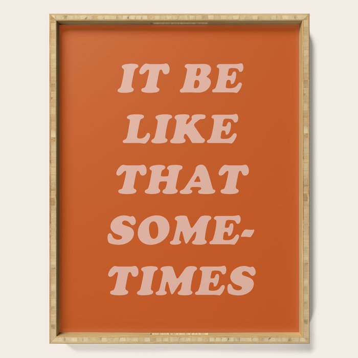 It Be Like That Sometimes Serving Tray Gallery Image 1