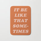 It Be Like That Sometimes Bath Mat Gallery Image 1